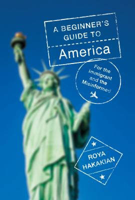 A beginner's guide to America : for the immigrant and the curious cover image