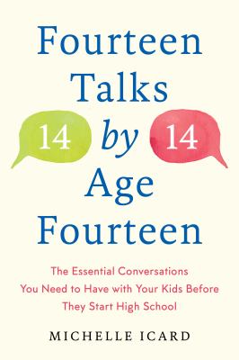 Fourteen talks by age fourteen : the essential conversations you need to have with your kids before they start high school - and how (best) to have them cover image