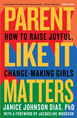 Parent like it matters : how to raise joyful, change-making girls cover image