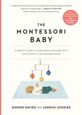 The Montessori baby : a parent's guide to nurturing your baby with love, respect, and understanding cover image