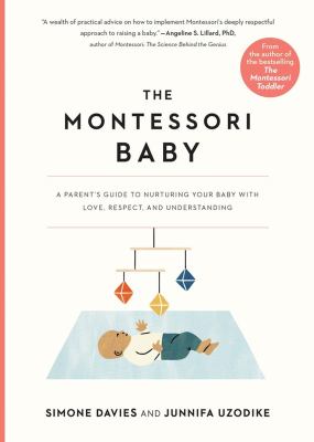 The Montessori baby : a parent's guide to nurturing your baby with love, respect, and understanding  cover image cdn