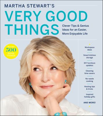 Martha Stewart's Very Good Things Clever Tips & Genius Ideas for an Easier, More Enjoyable Life cover image cdn