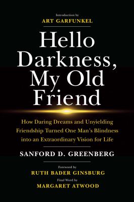 Hello darkness, my old friend : how daring dreams and unyielding friendship turned one man's blindness into an extraordinary vision for life  cover image cdn