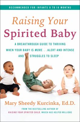 Raising your spirited baby : a breakthrough guide to understanding the needs of healthy babies who are more alert, intense, and energetic, and struggle to sleep  cover image cdn