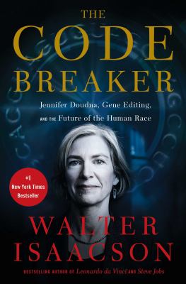 The code breaker : Jennifer Doudna, gene editing, and the future of the human race cover image