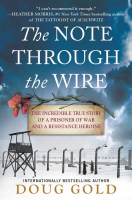 The note through the wire : the incredible true story of a prisoner of war and a resistance heroine  cover image cdn