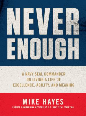 Never enough : a Navy SEAL commander on living a life of excellence, agility, and meaning  cover image cdn