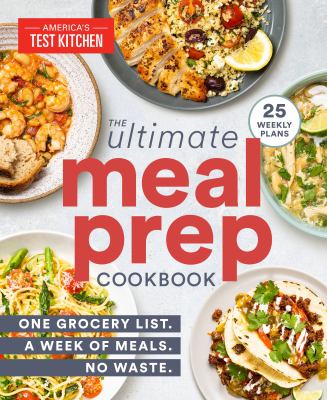 The ultimate meal prep cookbook : one grocery list. a week of meals. no waste. cover image