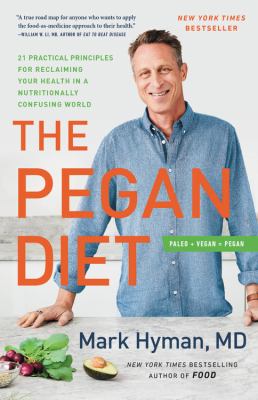 The pegan diet : 21 practical principles for reclaiming your health in a nutritionally confusing world  cover image cdn