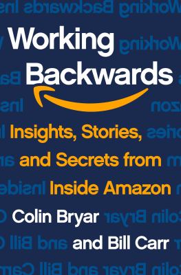 Working backwards : insights, stories, and secrets from inside Amazon cover image