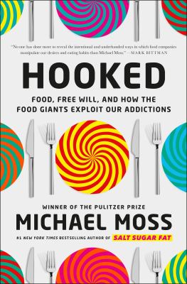 Hooked : food, free will, and how the food giants exploit our addictions cover image