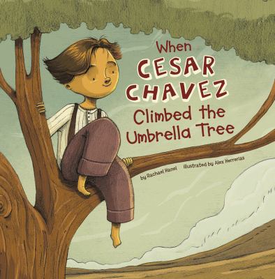 When Cesar Chavez Climbed the Umbrella Tree cover image