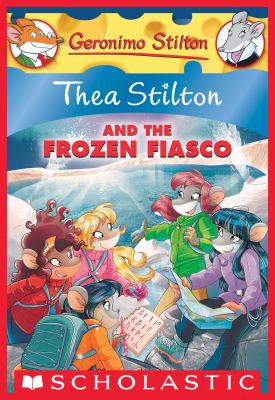 Thea Stilton and the Frozen Fiasco: A Geronimo Stilton Adventure (Thea Stilton #25) cover image