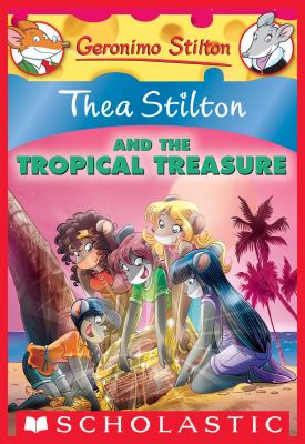 Thea Stilton and the Tropical Treasure: A Geronimo Stilton Adventure (Thea Stilton #22) cover image
