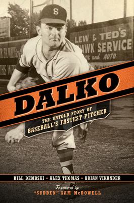 Dalko : the untold story of baseball's fastest pitcher  cover image cdn