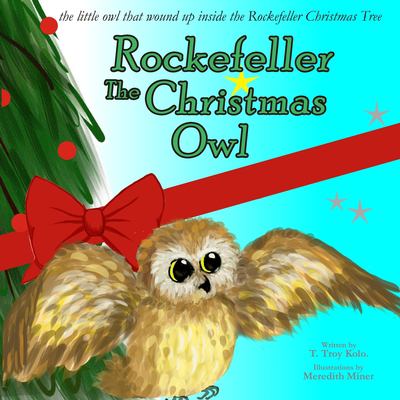 Rockefeller the Christmas owl : the little owl that wound up inside the Rockefeller Christmas Tree cover image