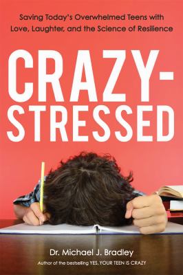 Crazy-Stressed Saving Today's Overwhelmed Teens with Love, Laughter, and the Science of Resilience cover image cdn