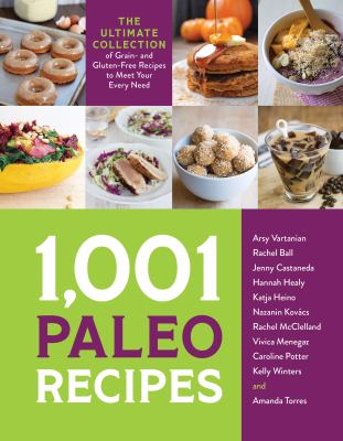 1,001 paleo recipes : the ultimate collection of grain- and gluten-free recipes to meet your every need cover image