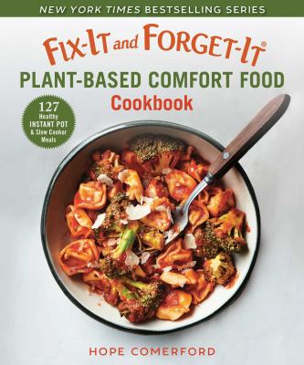 Fix-it and forget-it plant-based comfort food cookbook : 127 instant pot & slow cooker meals  cover image cdn
