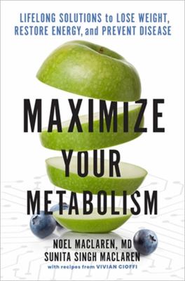 Maximize your metabolism : lifelong solutions to lose weight, restore energy, and prevent disease cover image