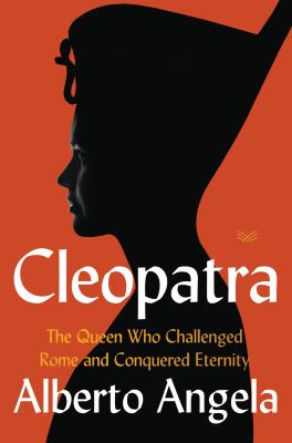 Cleopatra : the queen who challenged Rome and conquered eternity  cover image cdn