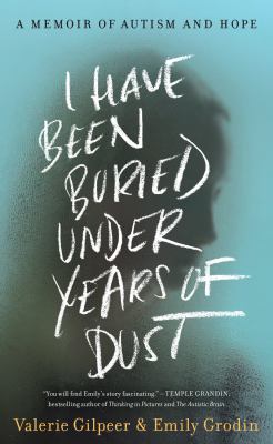 I have been buried under years of dust : a memoir of autism and hope cover image