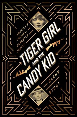 Tiger Girl and the Candy Kid : America's original gangster couple cover image