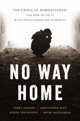 No way home : the crisis of homelessness and how to fix it with intelligence and humanity cover image