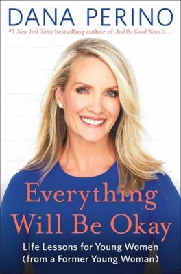 Everything will be okay : life lessons for young women (from a former young woman) cover image
