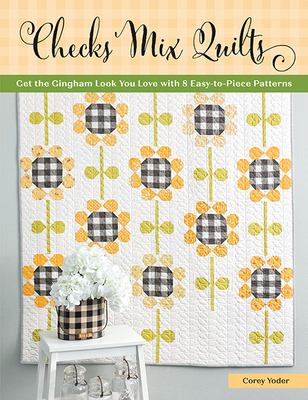 Checks mix quilts : get the gingham look you love with 8 easy-to-piece patterns  cover image cdn