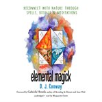 Elemental magick : reconnect with nature through spells, rituals, and meditations cover image cdn