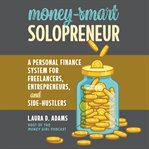 Money-smart solopreneur : a personal finance system for freelancers, entrepreneurs, and side-hustlers cover image cdn