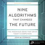 Nine algorithms that changed the future : the ingenious ideas that drive today's computers cover image cdn
