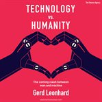 Technology vs. humanity : the coming clash between man and machine cover image cdn