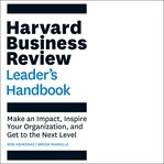 Harvard Business Review leader's handbook : make an impact, inspire your organization, and get to the next level cover image cdn