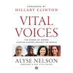 Vital voices. The Power of Women Leading Change Around the World cover image cdn