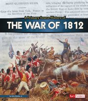 A primary source history of the War of 1812 cover image cdn