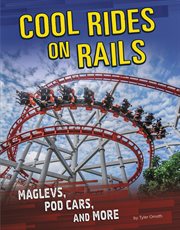 Cool rides on rails : maglevs, pod cars, and more cover image cdn