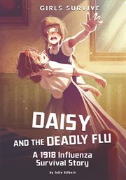 Daisy and the deadly flu : a 1918 influenza survival story cover image cdn