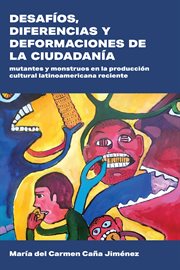 Desafíos, diferencias y deformaciones de la ciudadanía : mutantes y monstruos en la producción cultural latinoamericana reciente cover image cdn