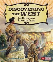 Discovering the West : the expedition of Lewis and Clark cover image cdn