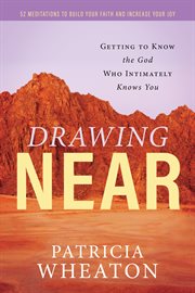 Drawing Near : Getting to Know the God Who Intimately Knows You cover image cdn