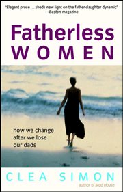 Fatherless women : how we change after we lose our dads cover image cdn
