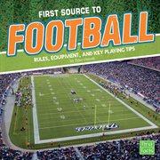 First source to football : rules, equipment, and key playing tips cover image cdn