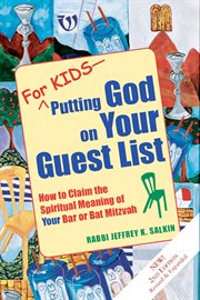 For kids--putting God on your guest list : how to claim the spiritual meaning of your bar or bat mitzvah cover image cdn