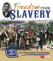 Freedom from slavery : causes and effects of the Emancipation Proclamation cover image cdn