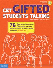 Get gifted students talking : how and why 75 ready-to-use group discussions about identity, stress, relationships, and more (grades 6-12) cover image cdn