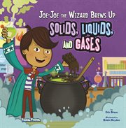 Joe-Joe the wizard brews up solids, liquids, and gases cover image cdn