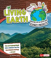 Living earth : exploring life on earth with science projects cover image cdn