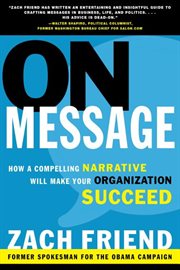 On message : how a compelling narrative will make your organization succeed cover image cdn